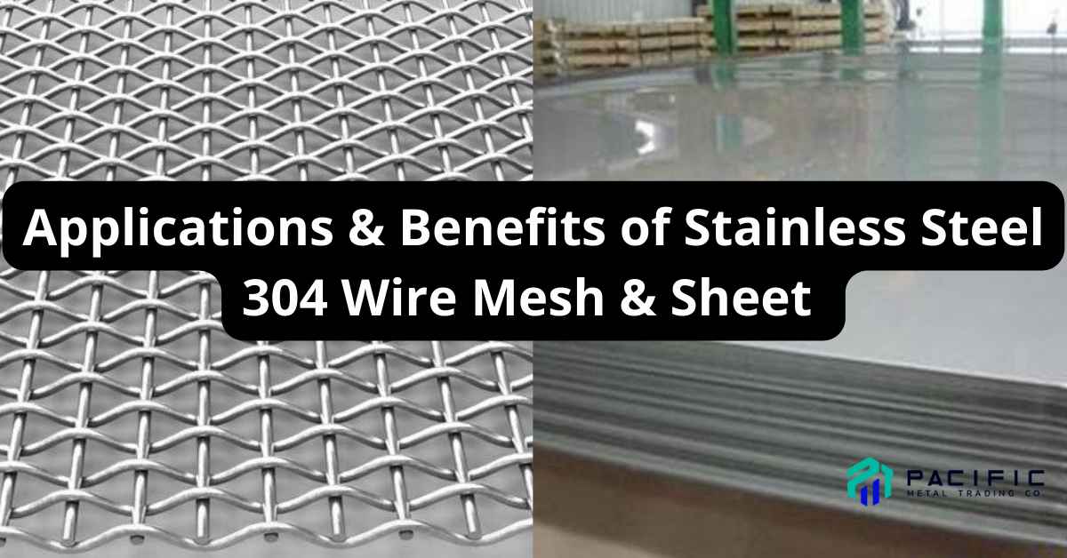 Applications & Benefits of Stainless Steel 304 Wire Mesh & Sheet