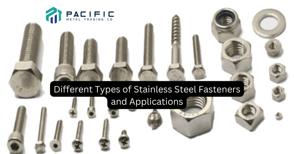 Different Types of Stainless Steel Fasteners and Applications