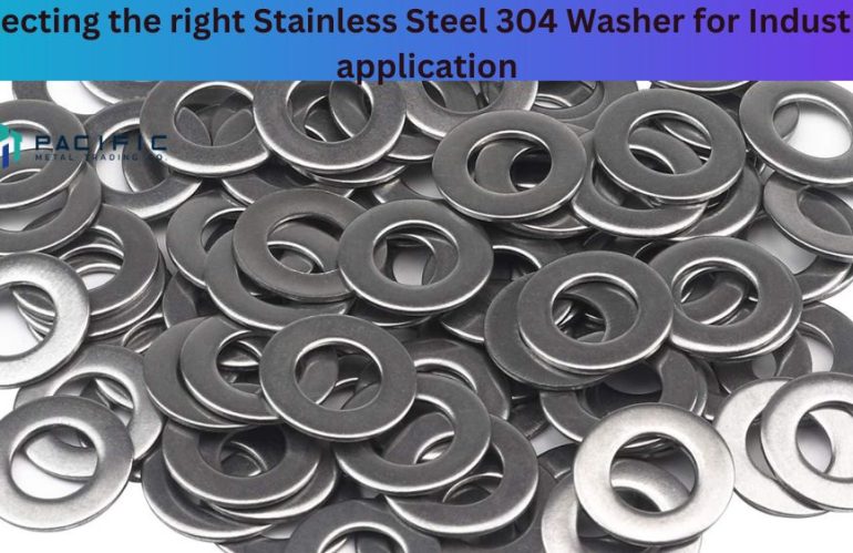 Selecting the Right Stainless Steel 304 Washer for Industrial Application