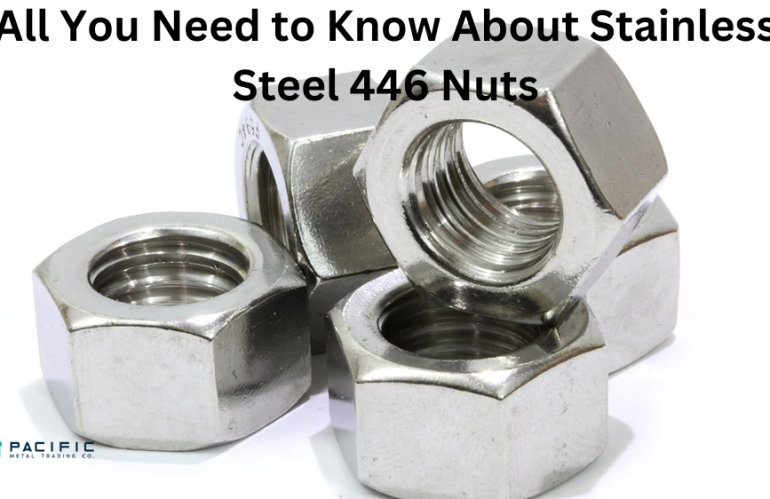 All You Need to Know About Stainless Steel 446 Nuts