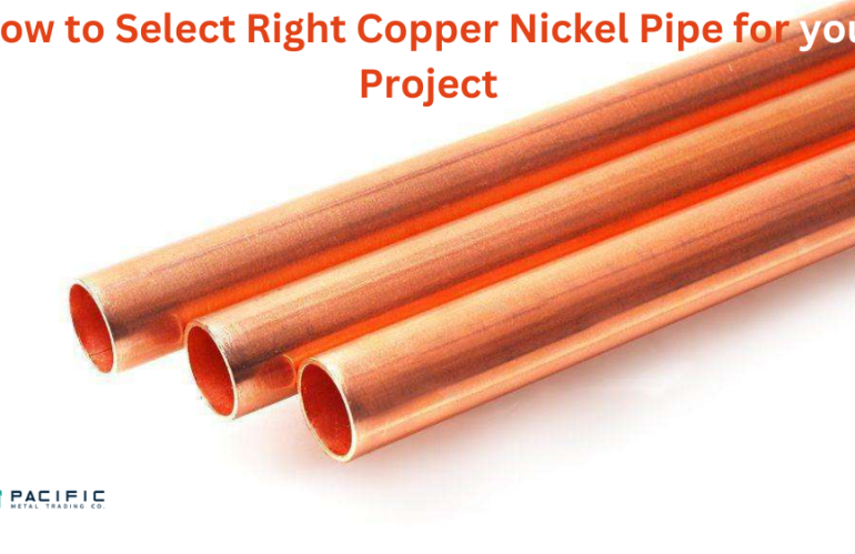 How to Select the Right Copper Nickel Pipe for Your Project?