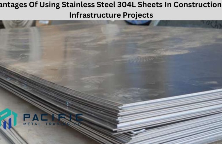Advantages of Using Stainless Steel 304L Sheets In Construction And Infrastructure Projects